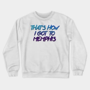 The Newsroom - That's How I Got To Memphis Crewneck Sweatshirt